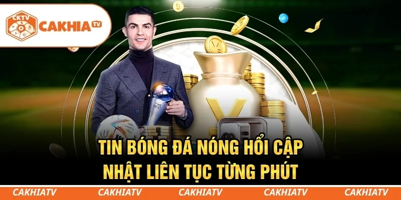 Tin bóng đá nóng hổi cập nhật liên tục từng phút